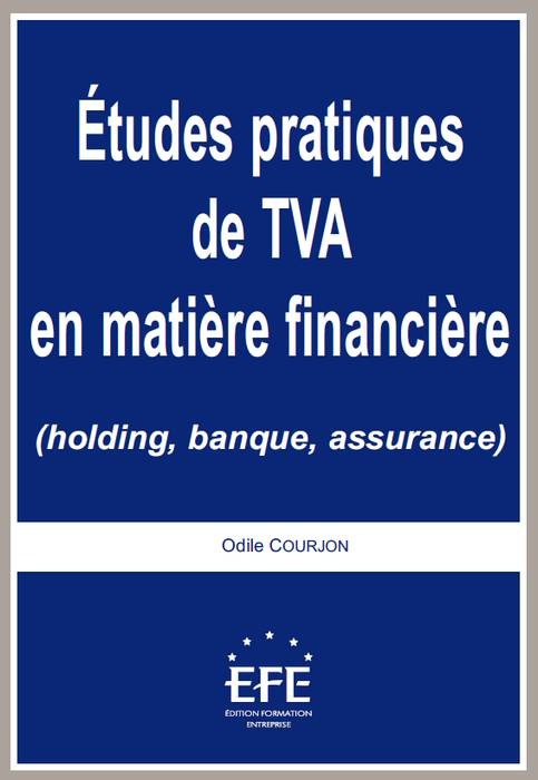 ETUDES PRATIQUES DE TVA EN MATIERE FINANCIERE