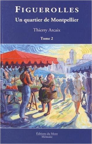 Figuerolles, un quartier de montpellier - tome 2