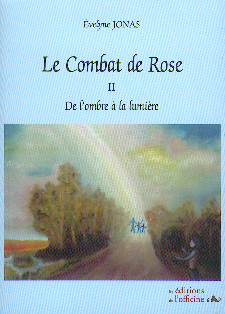 LE COMBAT DE ROSE - De l'ombre à la lumière - T.2