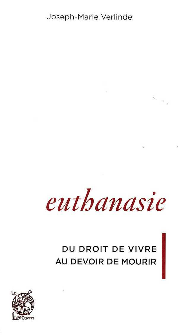 Euthanasie, du droit de vivre au devoir de mourir