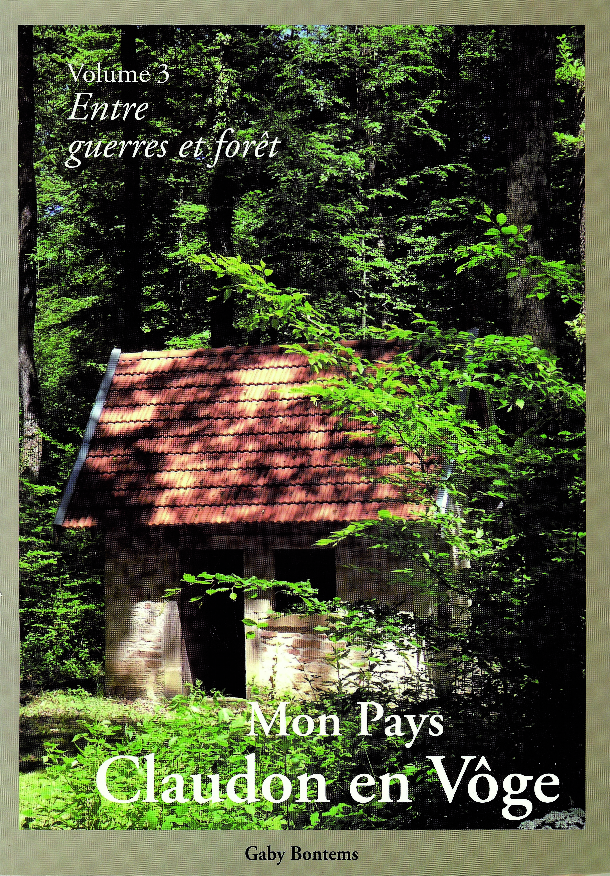 Mon Pays, Claudon en Vôge Volume 3 : Entre guerres et forêt