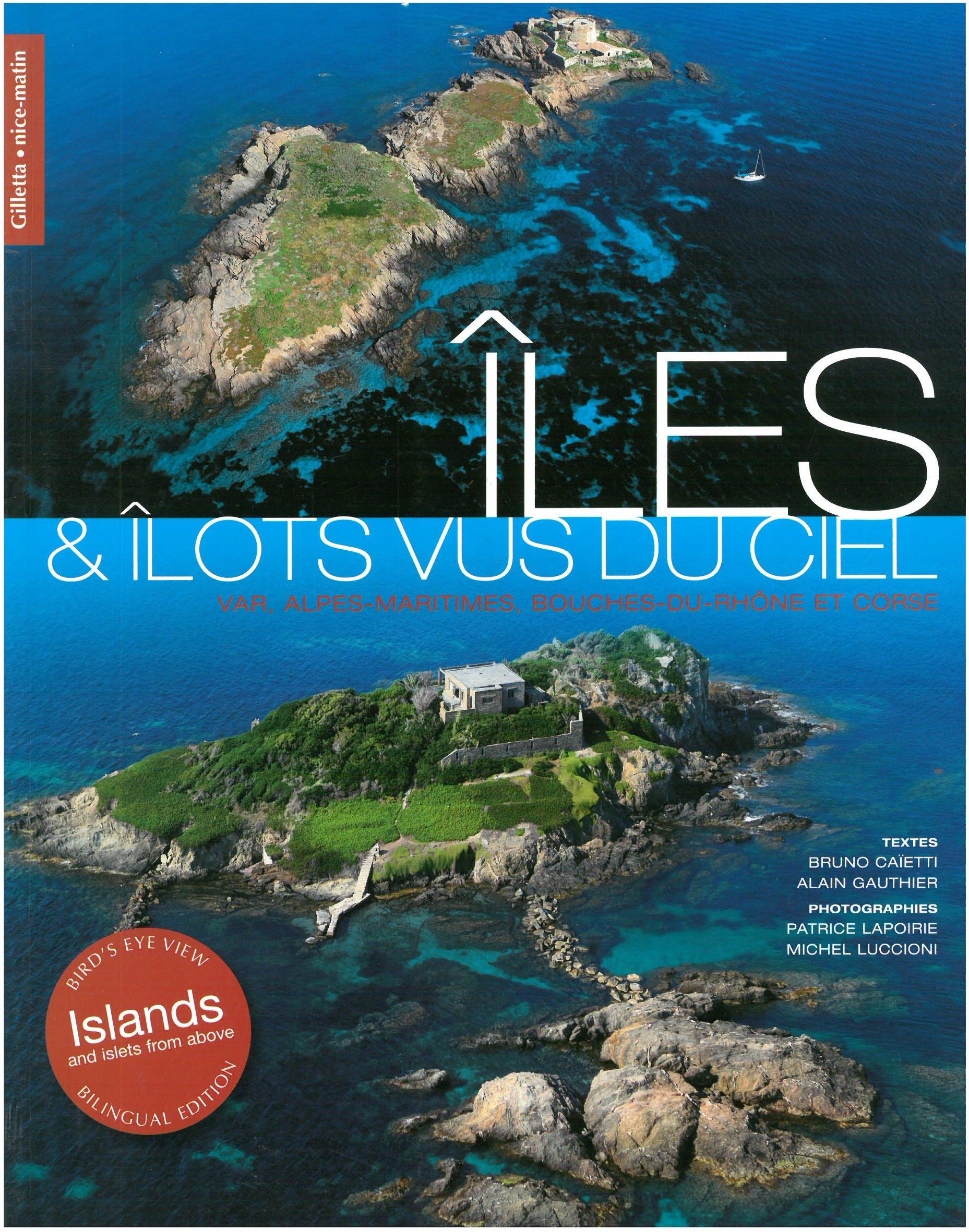 Îles & îlots vus du ciel - Var, Alpes-Maritimes, Bouches-du-Rhône et Corse