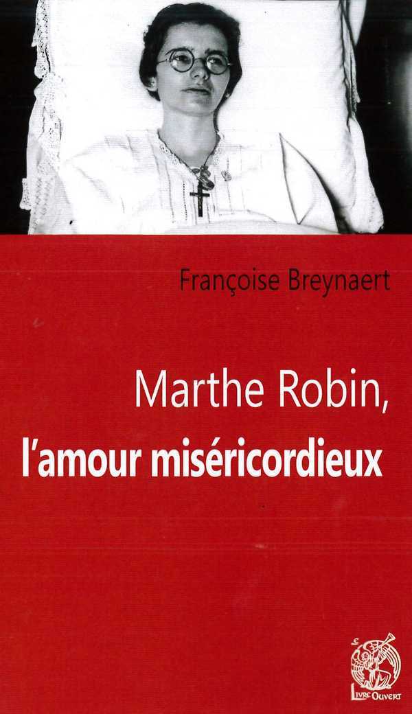 Marthe Robin, l'amour miséricordieux