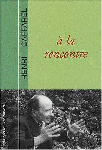 Père Henri Caffarel - À la rencontre