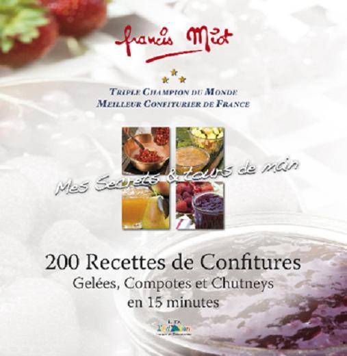 200 recettes de confitures, gelées, compotes et chutneys en 15 mn