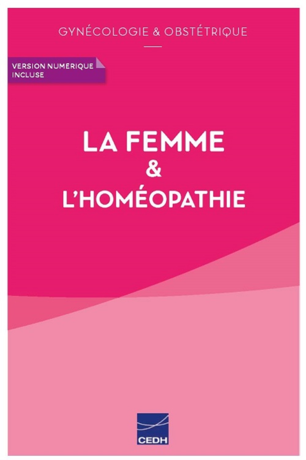 La femme & l'homéopathie - gynécologie & obstétrique