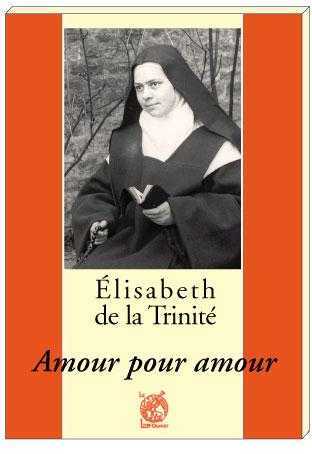 Elisabeth de la Trinité - Amour pour amour