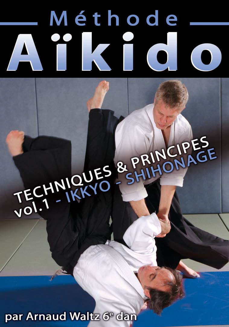 AIKIDO - METHODE - VOL 1 - TECHNIQUES & PRINCIPES