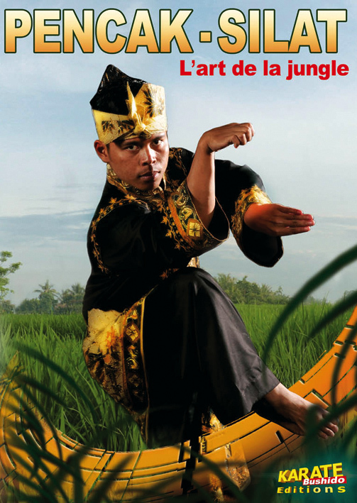 PENCAK SILAT - L'ART DE LA JUNGLE
