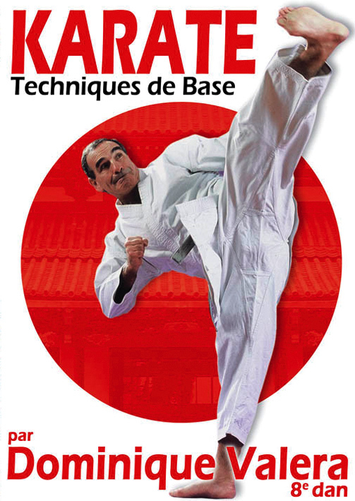 KARATE - TECHNIQUES DE BASE PAR DOMINIQUE VALERA
