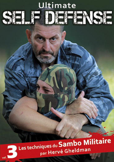 ULTIMATE SELF-DEFENSE -  VOL.3 - LES TECHNIQUES DU SAMBO  MILITAIRE