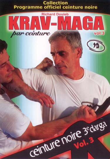 KRAVMAGA - PROGRAMME OFFICIEL - CEINTURE NOIRE VOL. 3 -  3 EME DARGA