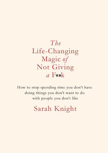 THE LIFE-CHANGING MAGIC OF NOT GIVING A F**K