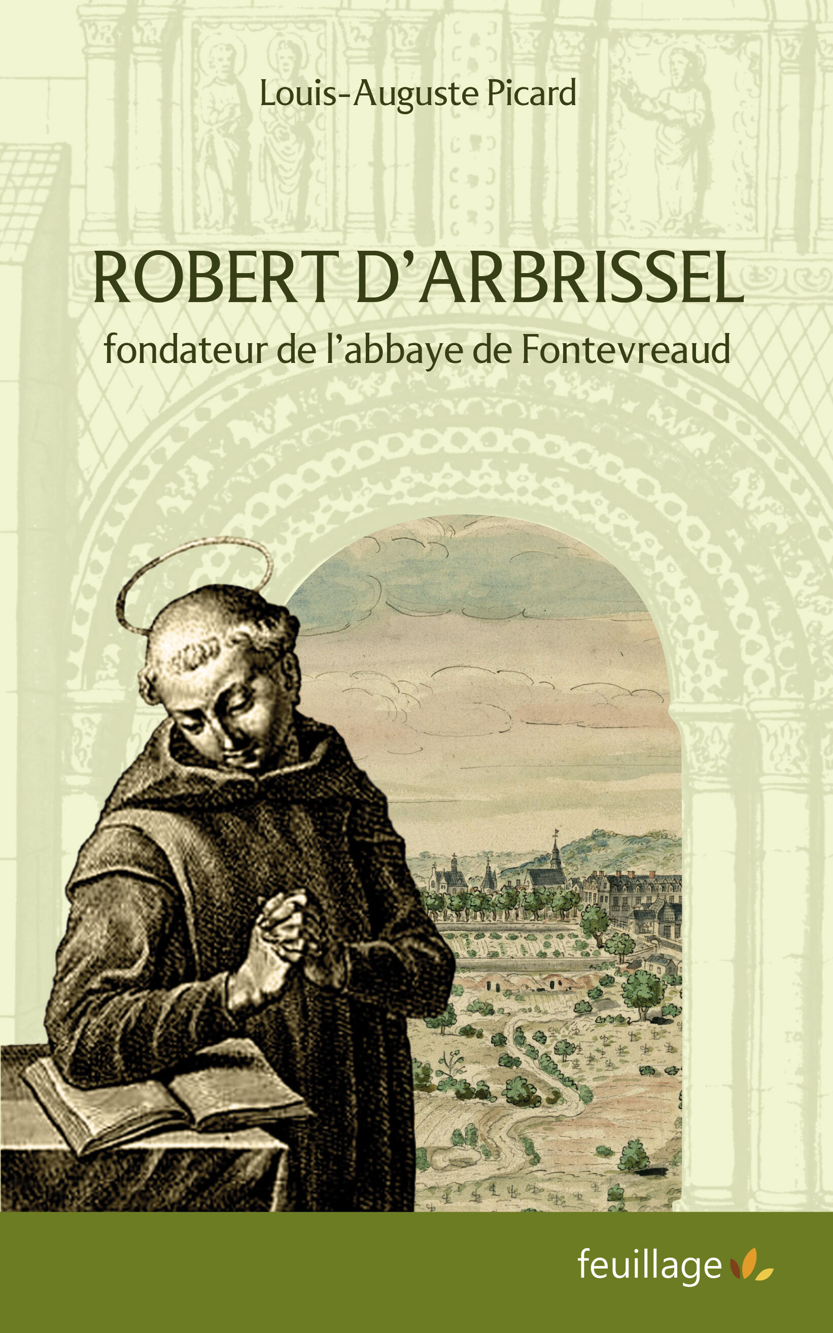 ROBERT D'ARBRISSEL : FONDATEUR DE L'ABBAYE DE FONTEVRAULT