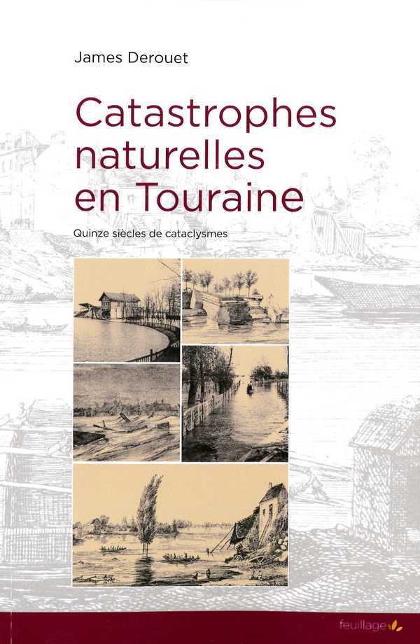 Catastrophes naturelles en Touraine - quinze siècles de cataclysmes
