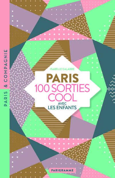 Paris 100 sorties cool avec les enfants