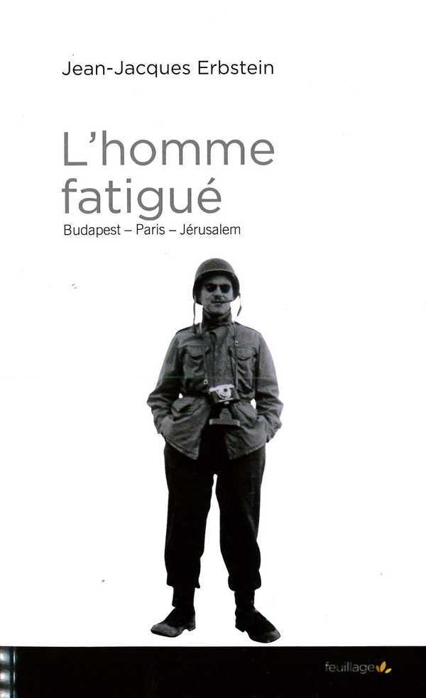 L'homme fatigué - Budapest, Paris, Jérusalem
