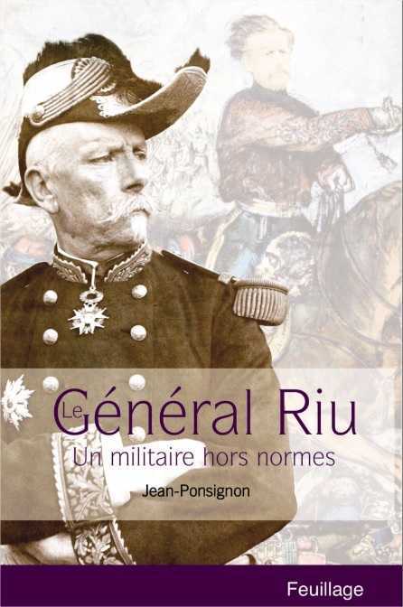 Le général Riu - un militaire hors normes