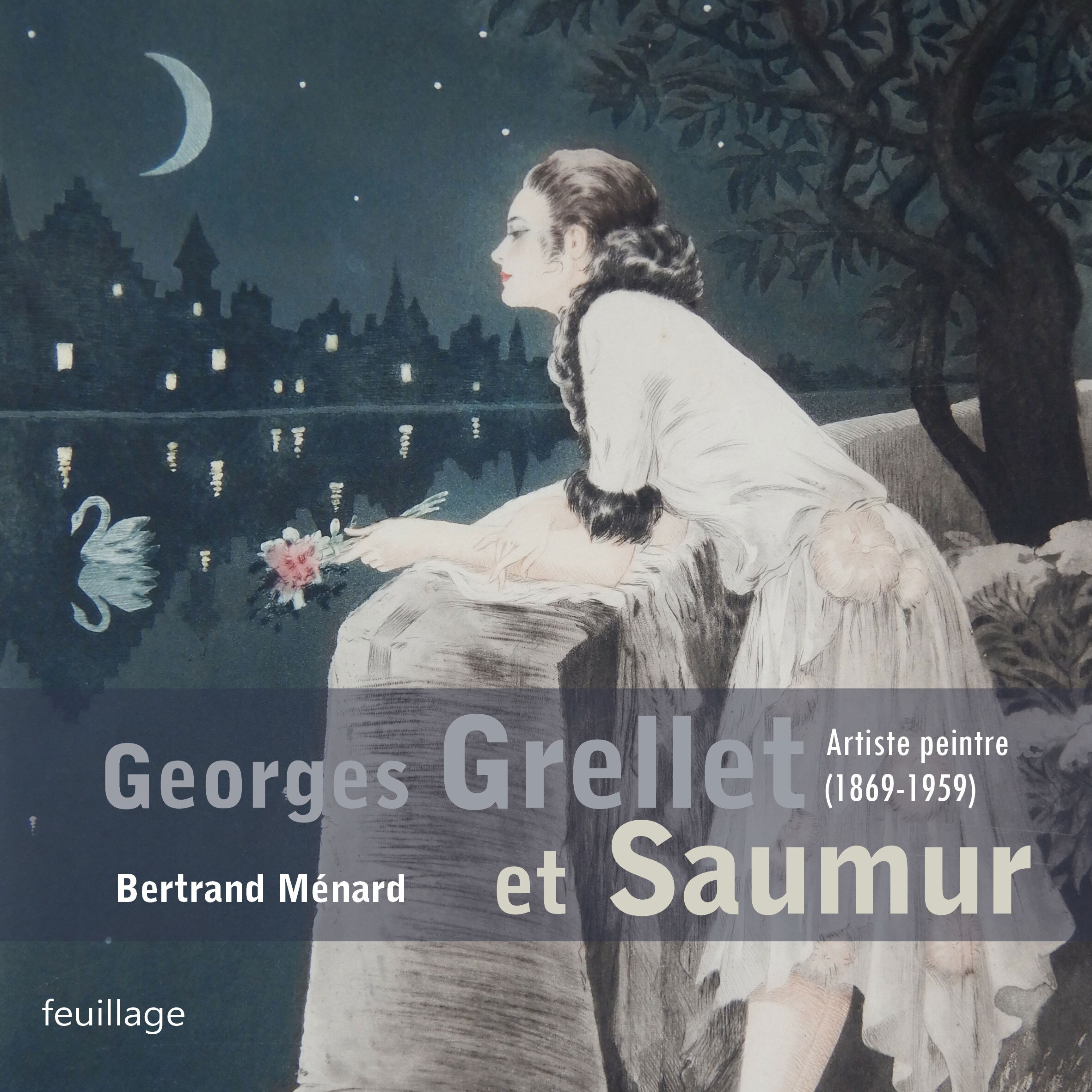 GEORGES GRELLET ET SAUMUR : ARTISTE PEINTRE (1869-1959)