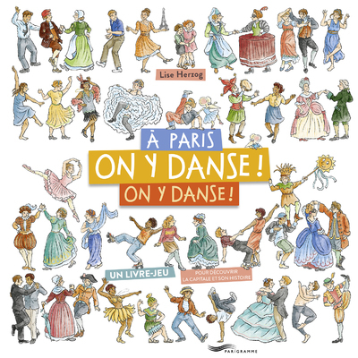 À Paris, on y danse, on y danse ! - Un livre-jeu pour découvrir la capitale et son histoire