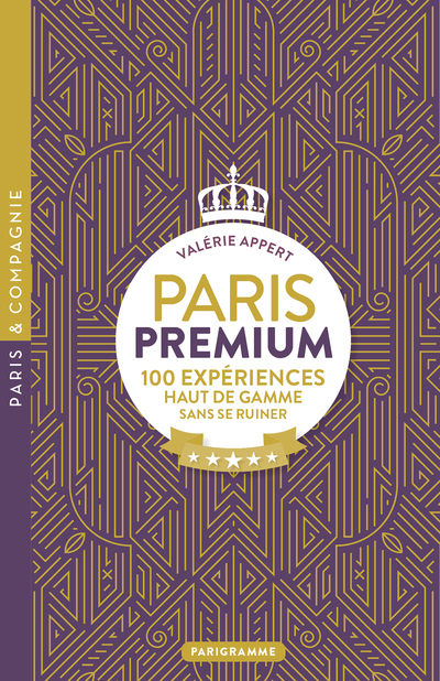 Paris premium - 100 expériences haut de gamme sans se ruiner