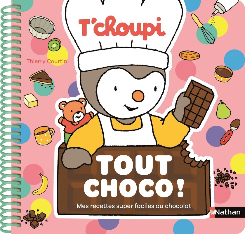 T'choupi Tout choco ! - Mes recettes super faciles au chocolat