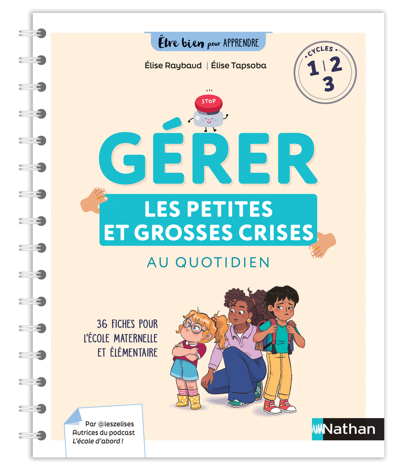 Être bien pour apprendre - Gérer les petites et les grosses crises au quotidien - Cycles 1, 2 et 3