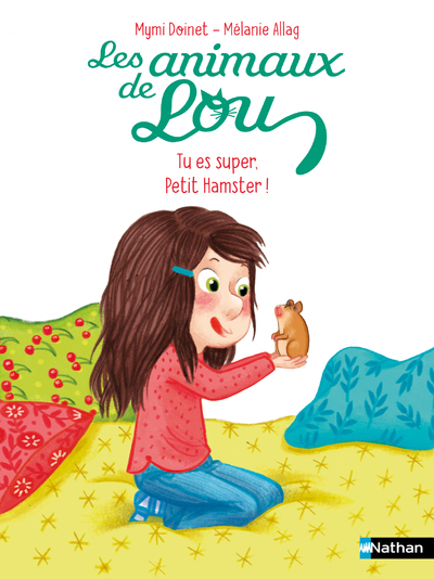 Les animaux de Lou: Tu es super, Petit Hamster !