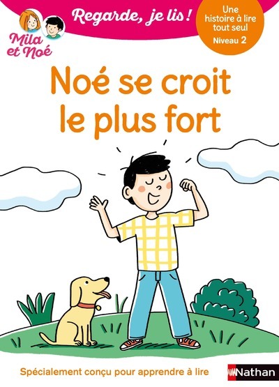 Regarde je lis ! Une histoire à lire tout seul - Noé se croit le plus fort Niv2