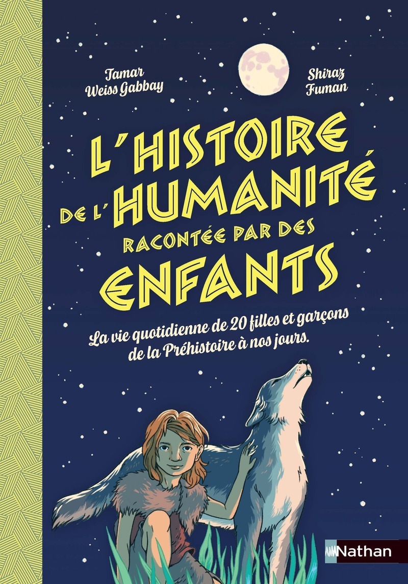 L'histoire de l'humanité racontée par des enfants - La vie quotidienne de 20 filles et garçons de la Préhistoire à nos jours