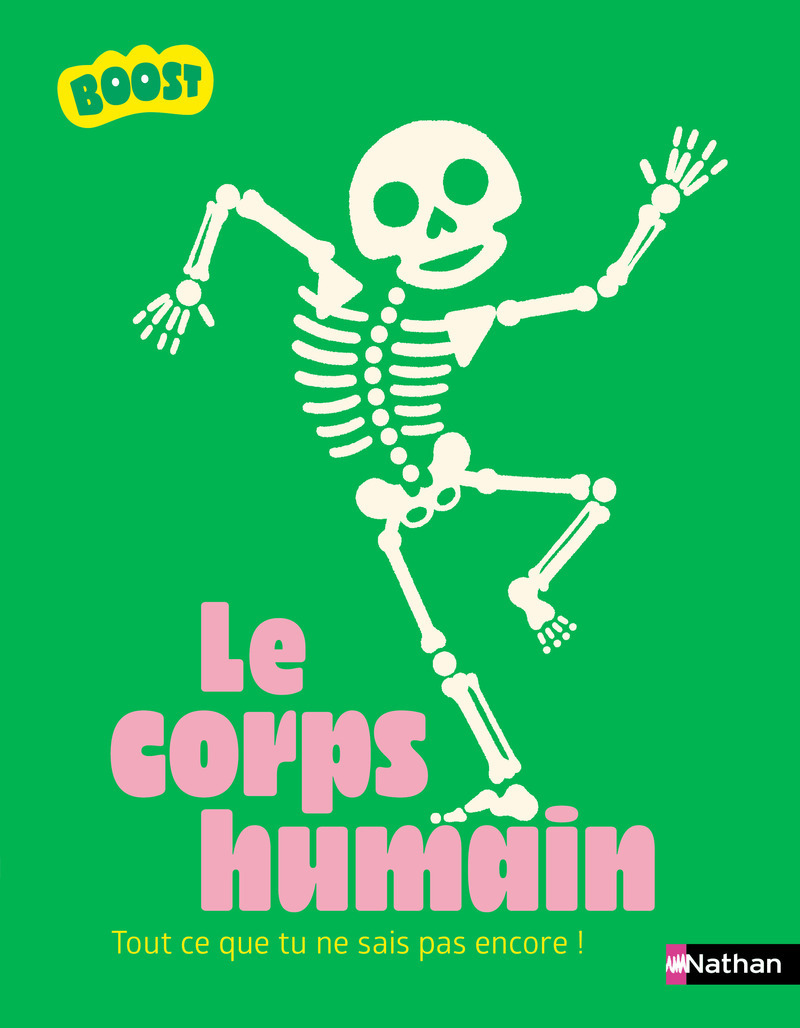 Le corps humain - Tout ce que tu ne sais pas encore