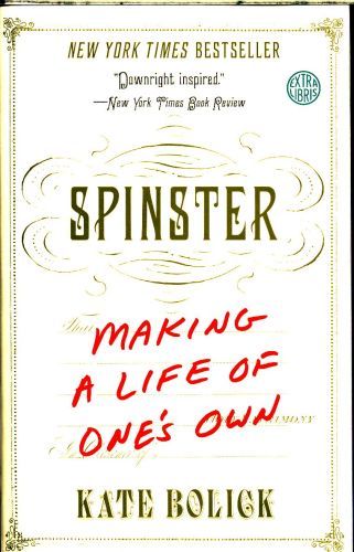Spinster: Making a Life of One's Own