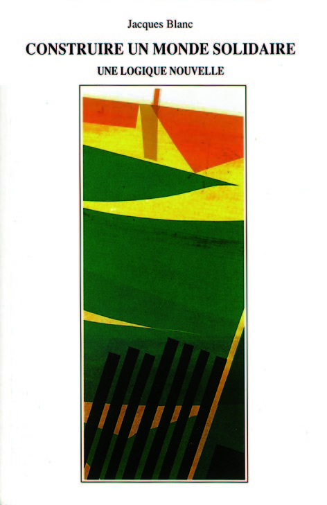 Construire un monde solidaire. Une logique nouvelle