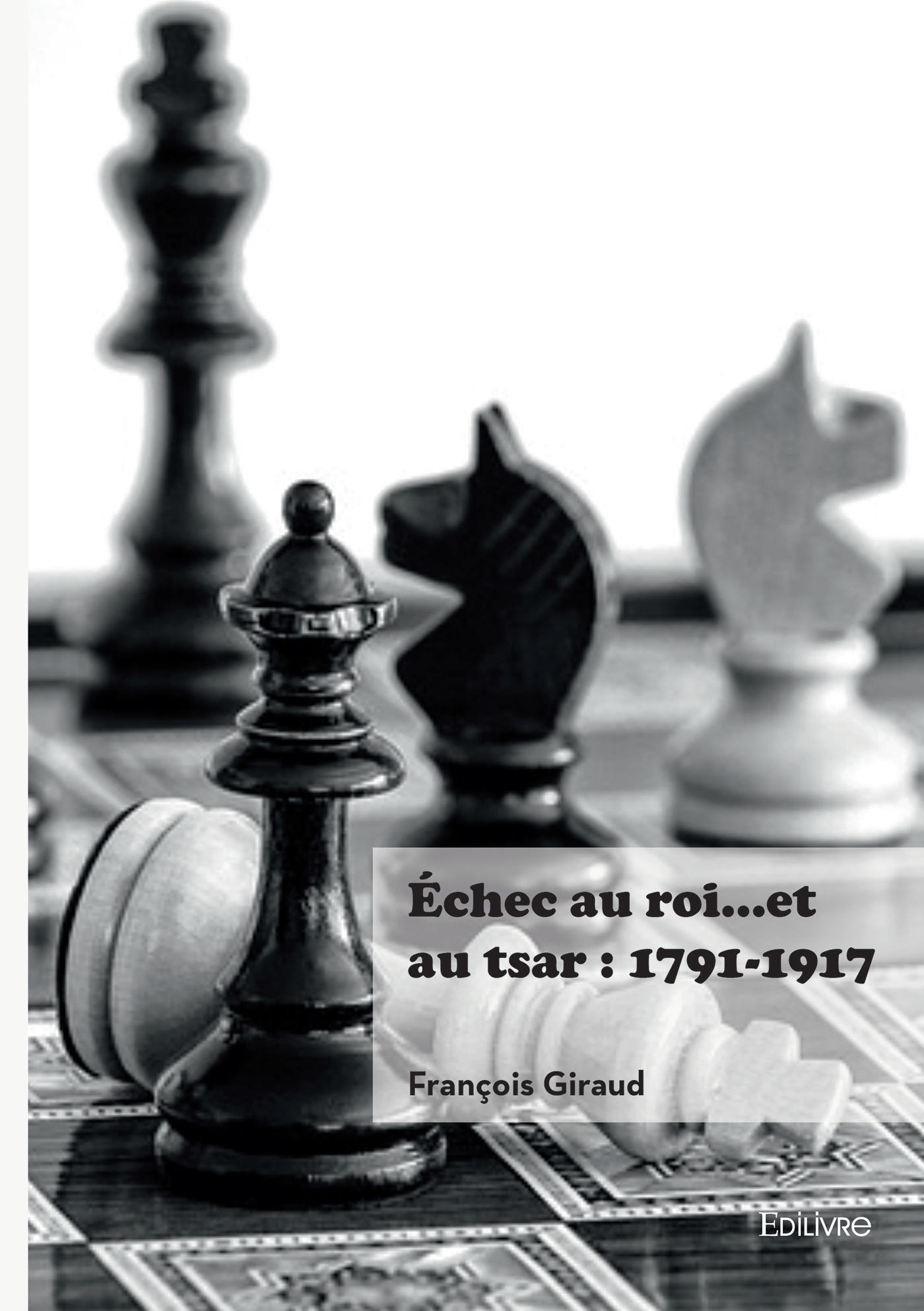 Échec au roi... et au tsar : 1791-1917