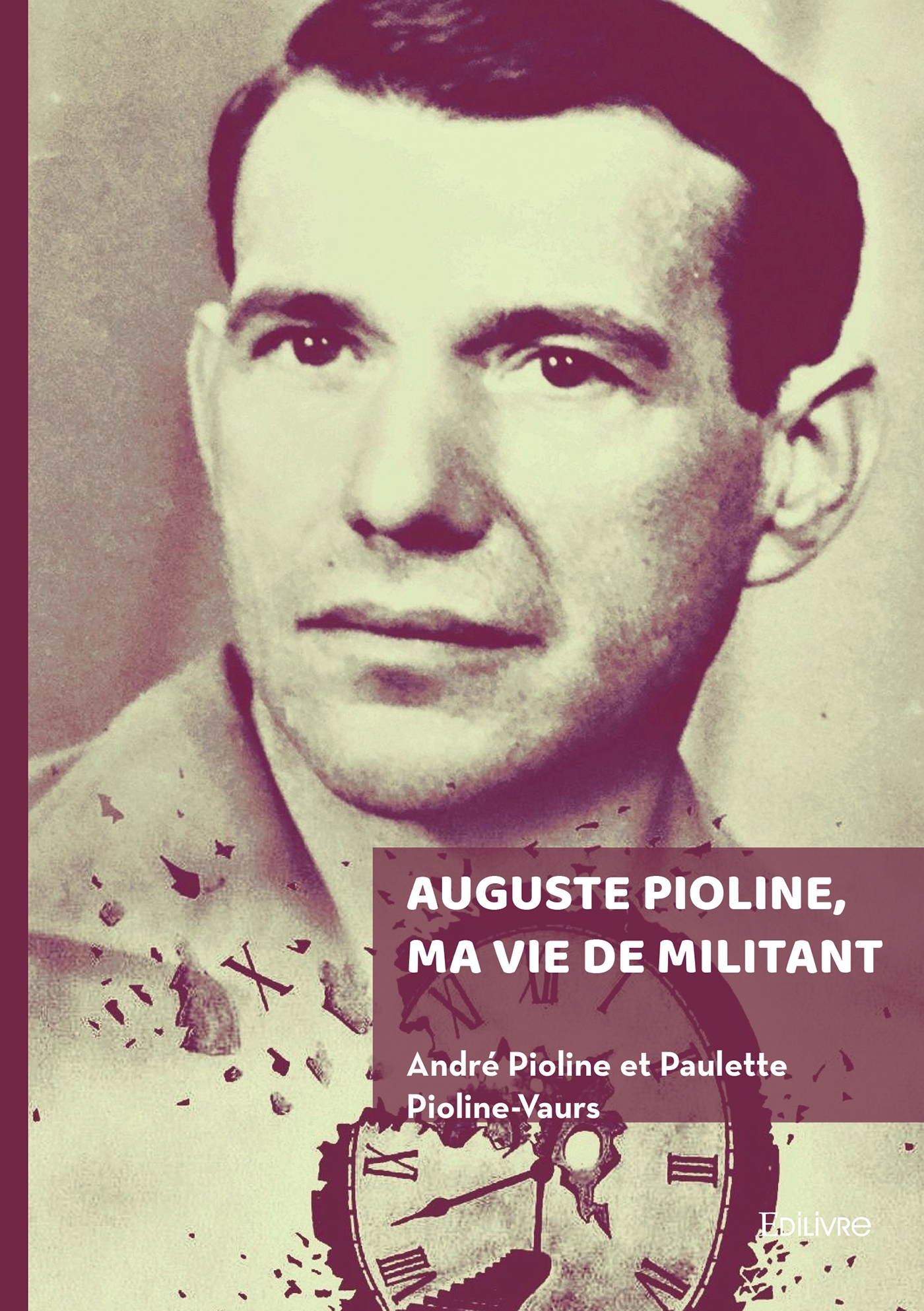 Auguste Pioline, ma vie de militant