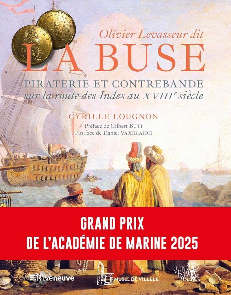 Olivier Levasseur dit "La Buse" - Piraterie et contrebande sur la Route des Indes au XVIIIe siècle