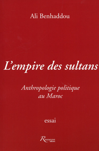 L'empire de Sultans - Anthropologie politique au Maroc