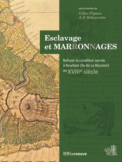 Esclavage et Marronnages - Refuser la condition servile à Bourbon au XVIIIe siècle