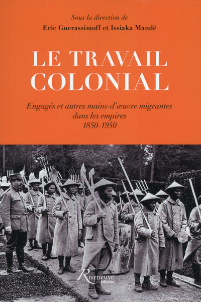 Le travail colonial. Engagés et autres mains-d'oeuvre migrantes dans les empires 1850-1950