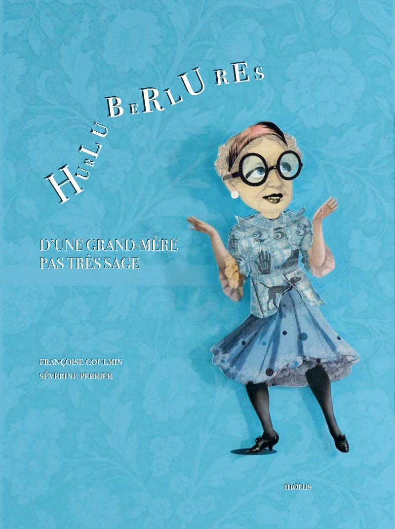 Hurluberlures d'une grand-mère pas trés sage