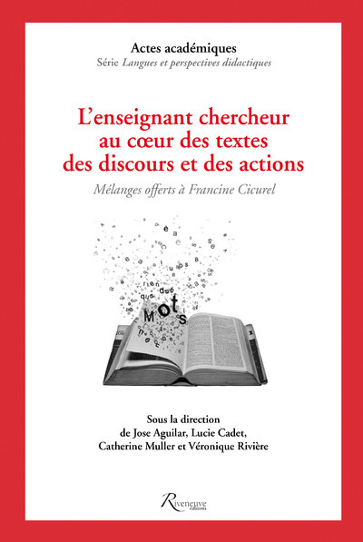 L'enseignant et le chercheur au coeur des textes, des discours et des actions. Mélanges offerts à Fr