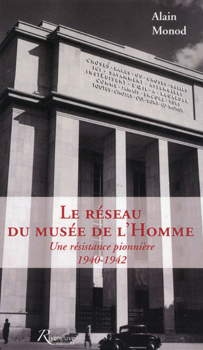 Le réseau du Musée de l'Homme. Une résistance pionnière 1940-1942