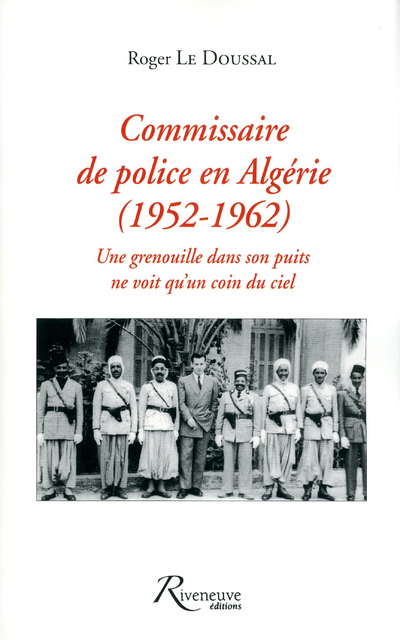 Commissaire de police en Algérie 1952-1962