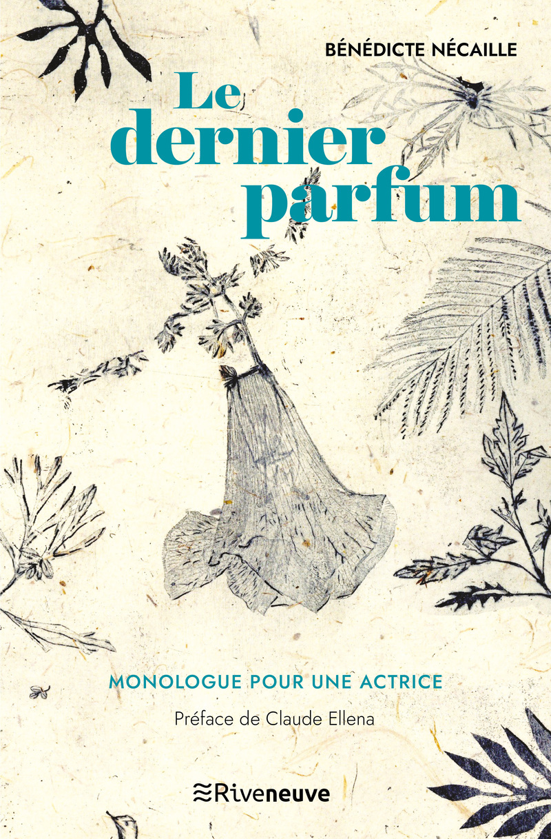 Le dernier parfum - Monologue pour une actrice