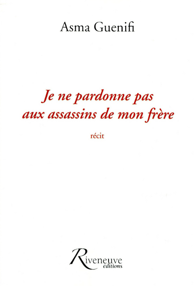 Je ne pardonne pas aux assassins de mon frère