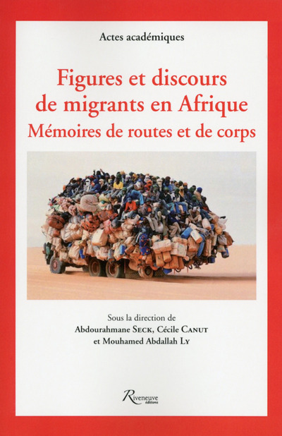 Figures et discours de migrants en Afrique. Mémoires de routes et de corps