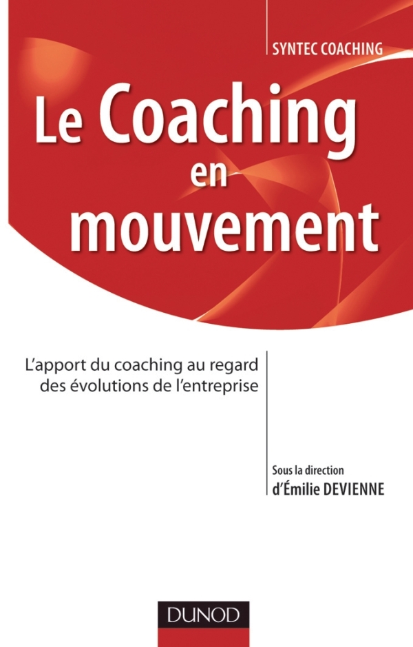 Le coaching en mouvement - L'apport du coaching au regard des évolutions de l'entreprise