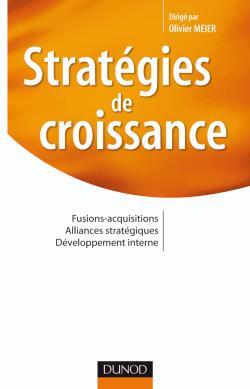 Stratégies de croissance - Fusions-acquisitions. Alliances stratégiques. Développement interne