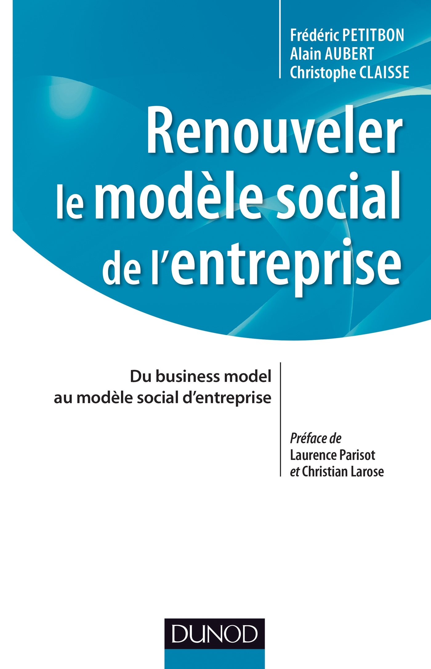 Renouveler le modèle social de l'entreprise - Du business model au modèle social d'entreprise