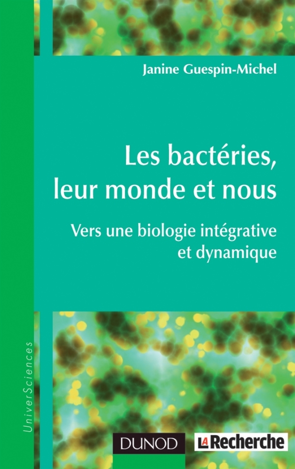 Les bactéries, leur monde et nous - Vers une biologie intégrative et dynamique